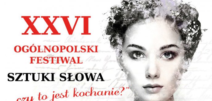Przed nami XXVI edycja Ogólnopolskiego Festiwalu Sztuki Słowa „...czy to jest kochanie?