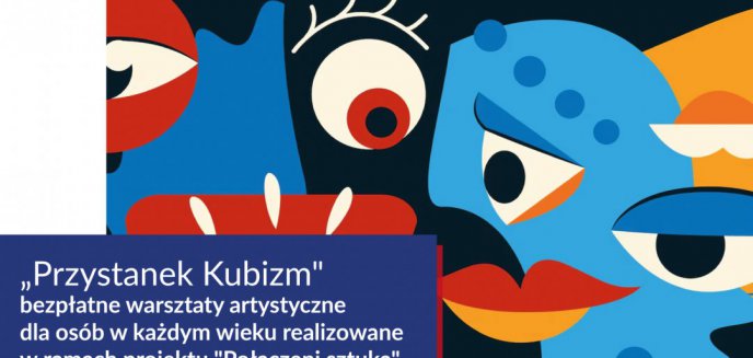 Artykuł: Warsztaty artystyczne „Przystanek kubizm” - zainspirują region