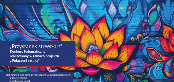 Artykuł: Zatrzymaj chwilę z ulicy – weź udział w konkursie fotograficznym „Przystanek Street-Art”!