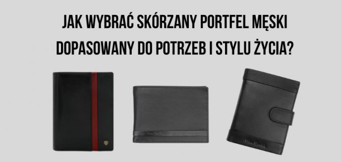 Jak wybrać skórzany portfel męski dopasowany do potrzeb i stylu życia?