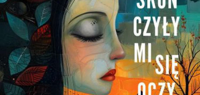 Recenzja:  Skończyły mi się oczy      Grażyna Jeromin-Gałuszka