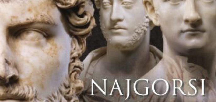 Recenzja:  Najgorsi cesarze starożytnego Rzymu      L.J. Trafford