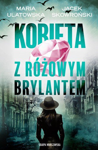 Recenzja: Kobieta z różowym brylantem Maria Ulatowska, Jacek Skowroński