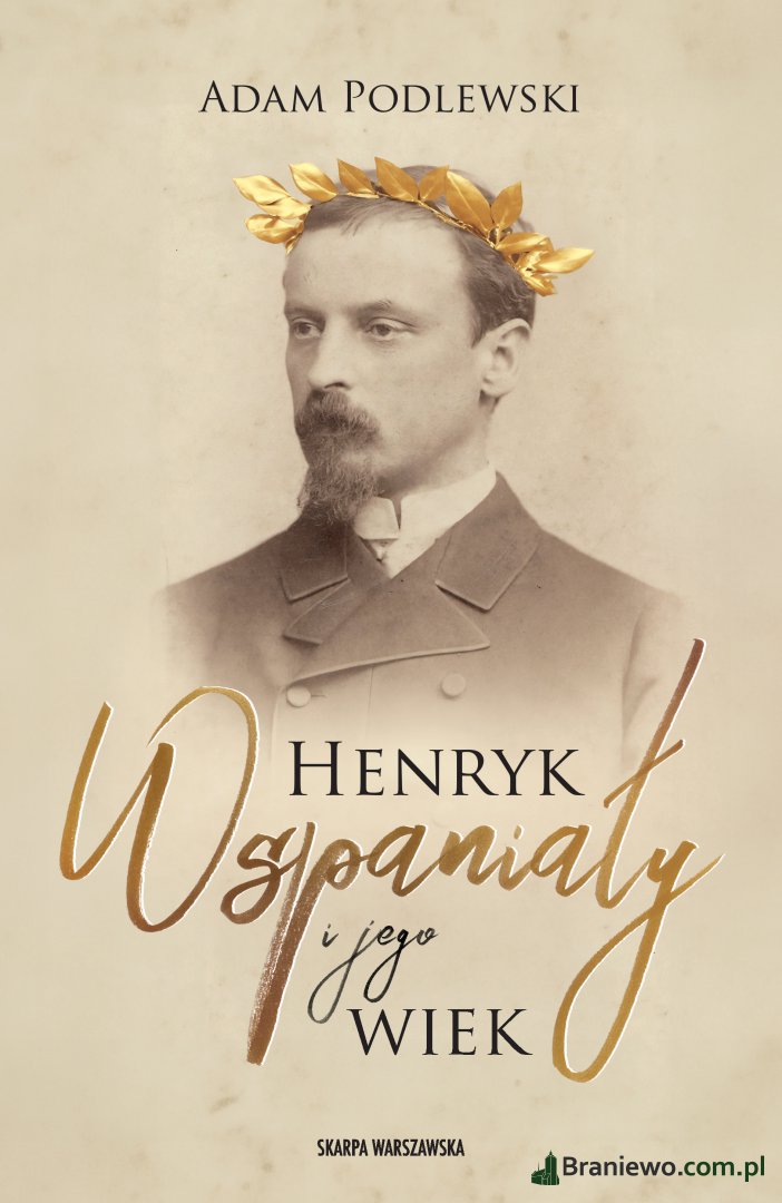 Recenzja: "Henryk Wspaniały i jego wiek" Adam Podlewski