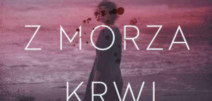 Recenzja: Kobieta z morza krwi Malwina Chojnacka