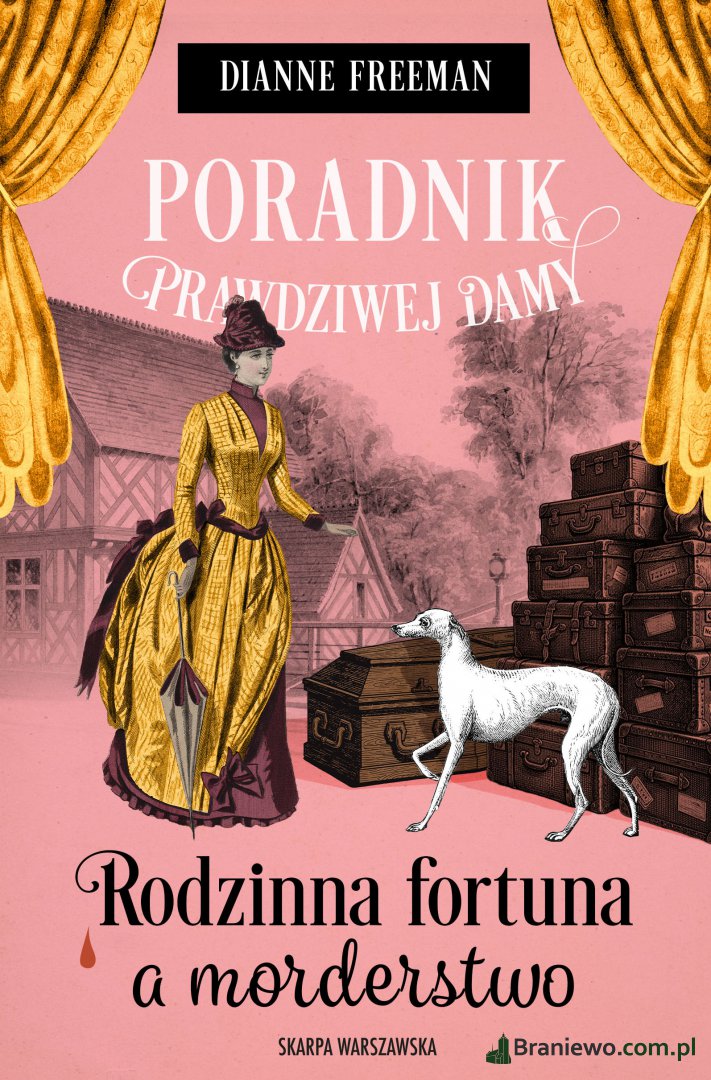 Recenzja: "Poradnik prawdziwej damy. Rodzinna fortuna a morderstwo" Dianne Freeman