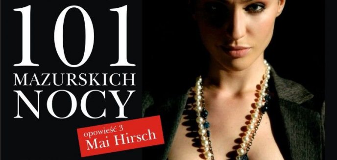 Artykuł: Opowieści 101 Mazurskich Nocy: Opowieść 3 – Mai Hirsch