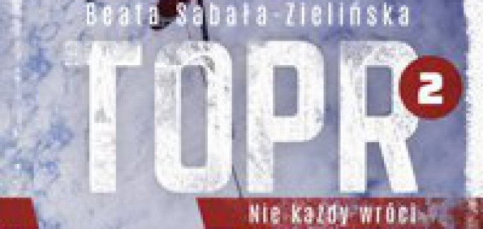 Recenzja: Beata Sabała-Zielińska   TOPR 2.  Nie każdy wróci