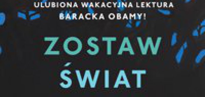 Artykuł: Recenzja: Rumaan Alam   Zostaw świat za sobą